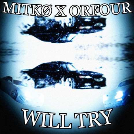 Will Try ft. orfour | Boomplay Music