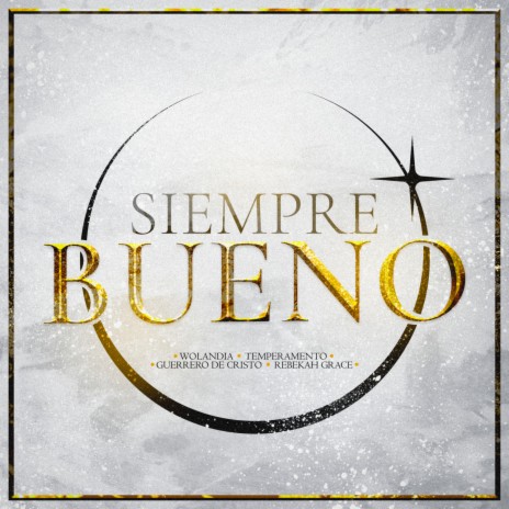 Siempre Bueno ft. Temperamento, Guerrero de Cristo & Rebekah Grace | Boomplay Music