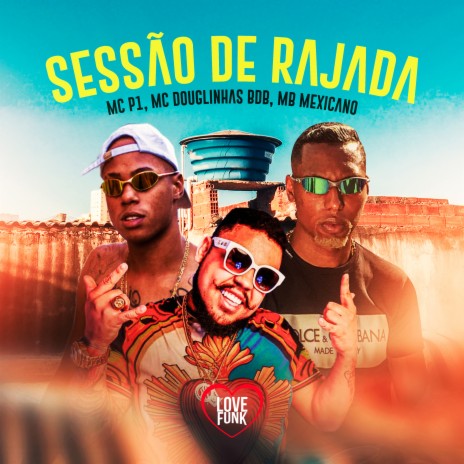 Sessão de Rajada ft. MC Douglinhas BDB & MB Mexicano | Boomplay Music