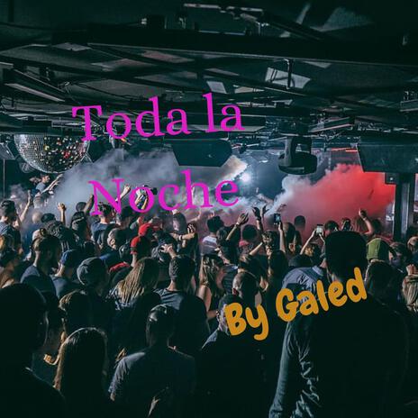 Toda la Noche (Radio Edit) | Boomplay Music