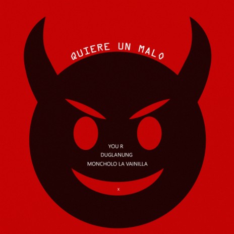 Quiere Un Malo ft. Duglaung & Moncholo La Vainilla | Boomplay Music