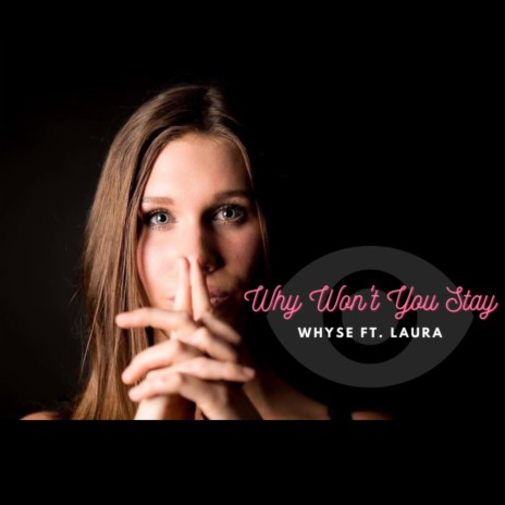 Why Won't You Stay ft. Laura | Boomplay Music