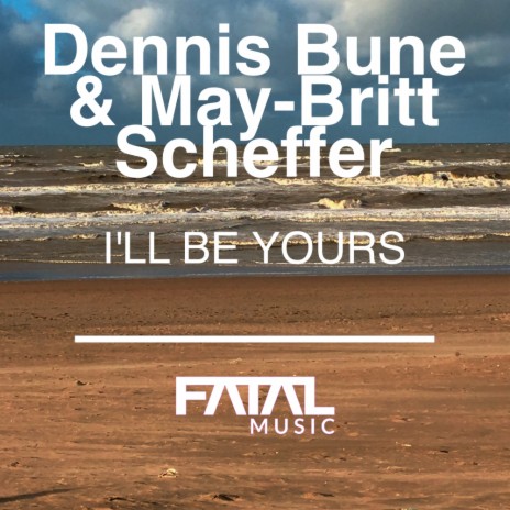 I'll Be Yours (Radio Mix) ft. May-Britt Scheffer | Boomplay Music
