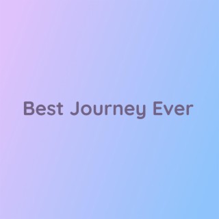 Best Journey Ever