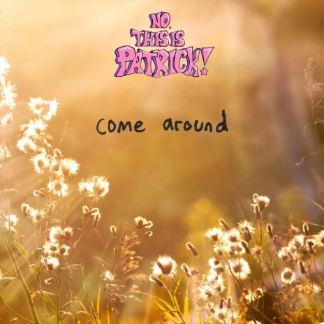 Come Around | Boomplay Music