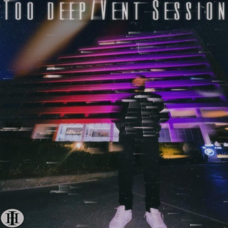 Too Deep/Vent Session | Boomplay Music