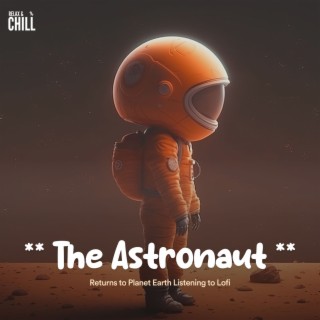 ** The Astronaut Returns to Planet Earth Listening to Lofi **