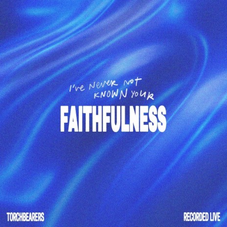 I've Never Not Known Your Faithfulness