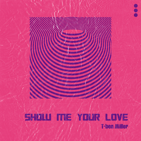 Show Me Your Love | Boomplay Music