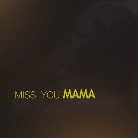 I miss you mama | Boomplay Music