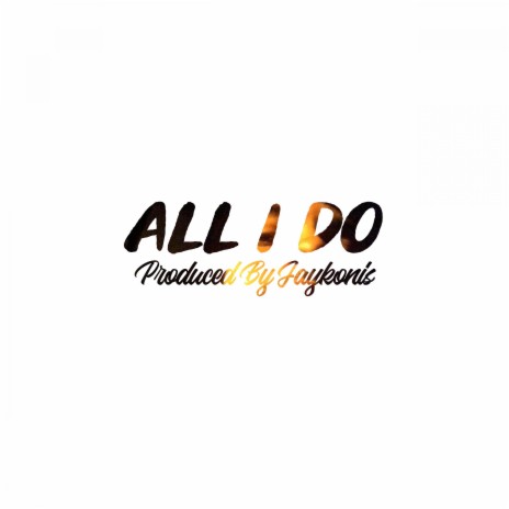 All I Do | Boomplay Music