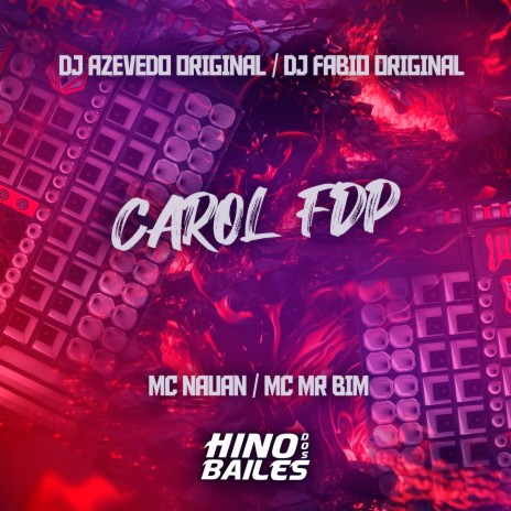 Carol Fdp ft. MC MR Bim, DJ Azevedo Original & DJ Fabio Original | Boomplay Music