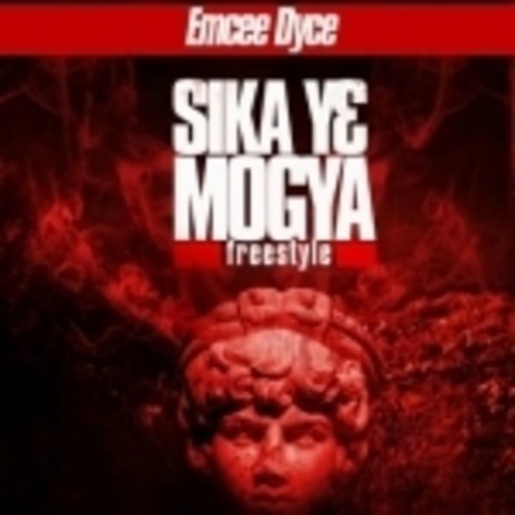 Sika Ye Mogya - Freestyle | Boomplay Music