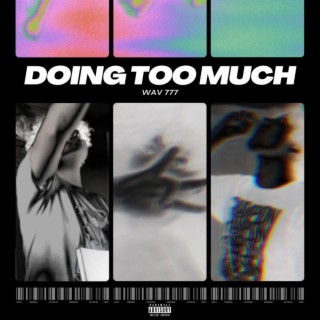 Doing Too Much lyrics | Boomplay Music