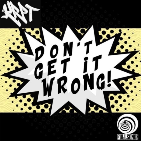 Don't get it Wrong | Boomplay Music