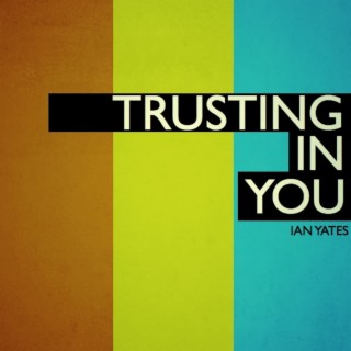 Trusting in You