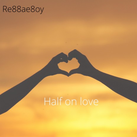 Half on love | Boomplay Music