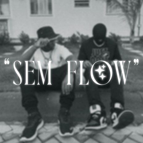 Sem Flow ft. Astroboy.nfb & Bigstar.nfb | Boomplay Music