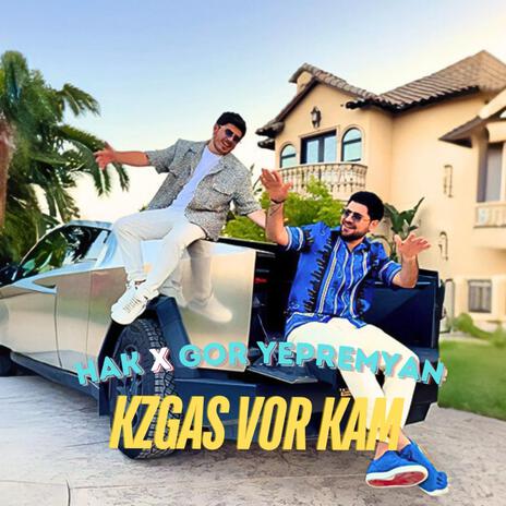 Kzgas vor kam ft. Gor Yepremyan | Boomplay Music