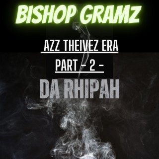 Azz Theivez Era Part 2 (DA RHIPAH)