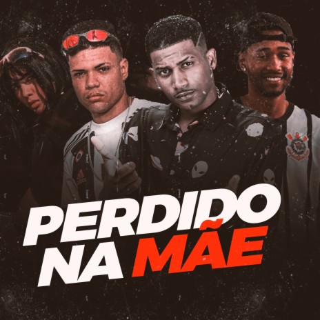 Perdido na Mãe ft. Mc Glocado, Gelado no Beat & Mc Nerak | Boomplay Music