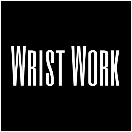 Wrist Work | Boomplay Music