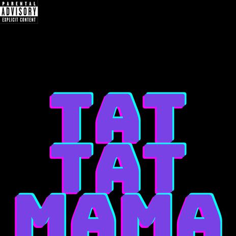 TAT TAT MAMA | Boomplay Music