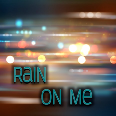 Rain on Me