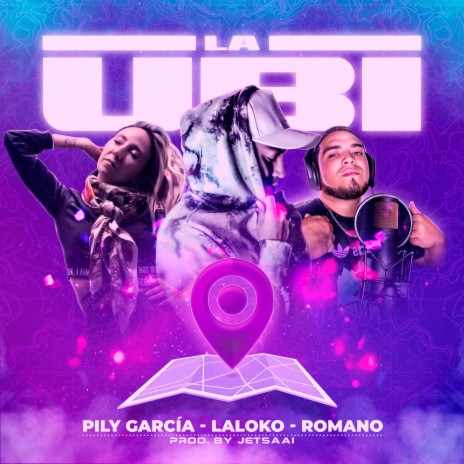 La Ubi ft. Pily Garcia & LAloKO