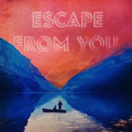 Escape From You ft. Daniel Lev