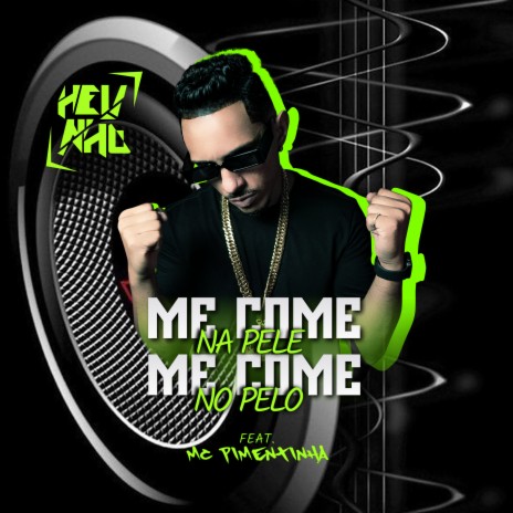 Me Come na Pele, Me Come no Pelo ft. MC Pimentinha | Boomplay Music