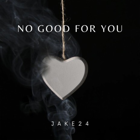 No Good For You | Boomplay Music