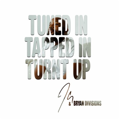 Tuned In Tapped In Turnt Up ft. Bryan Divisions | Boomplay Music