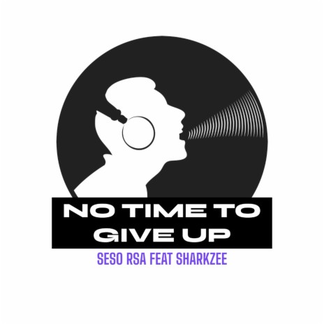 No Time to Give Up ft. Sharkzee | Boomplay Music