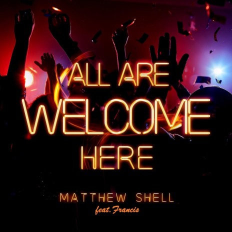 All Are Welcome Here (feat. Francis) | Boomplay Music