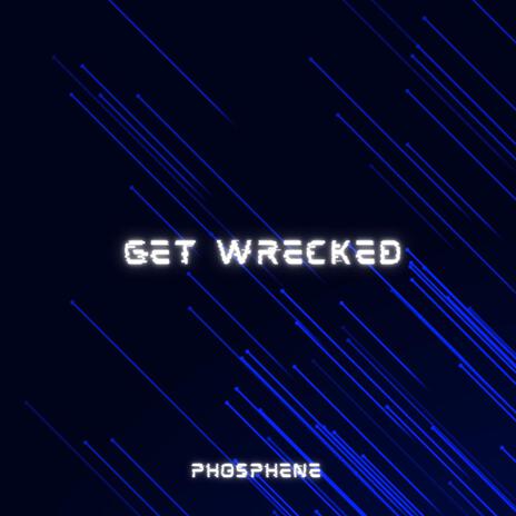 Get Wrecked | Boomplay Music