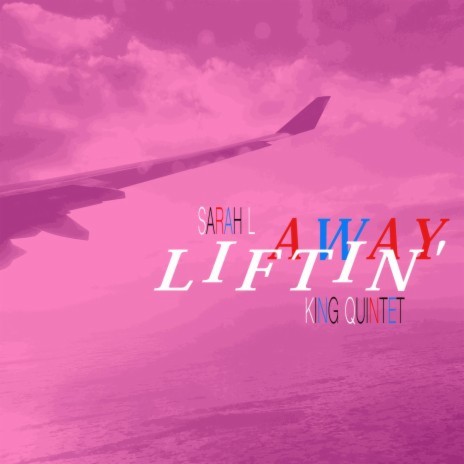 Liftin' Away | Boomplay Music