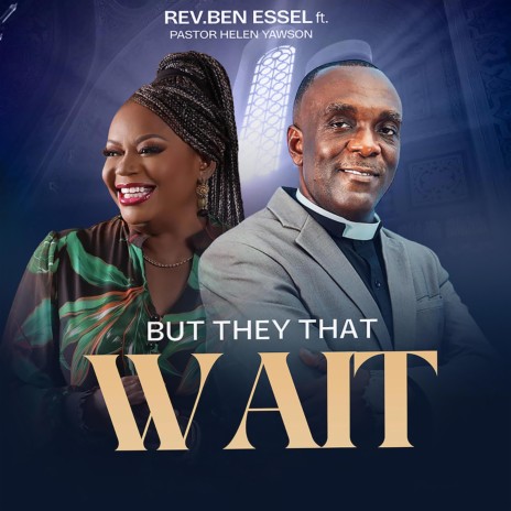 But They That Wait ft. Pastor Helen Yawson | Boomplay Music