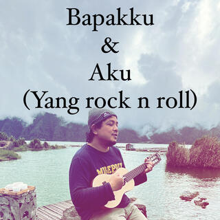 Bapakku & Aku (yang rock n roll)