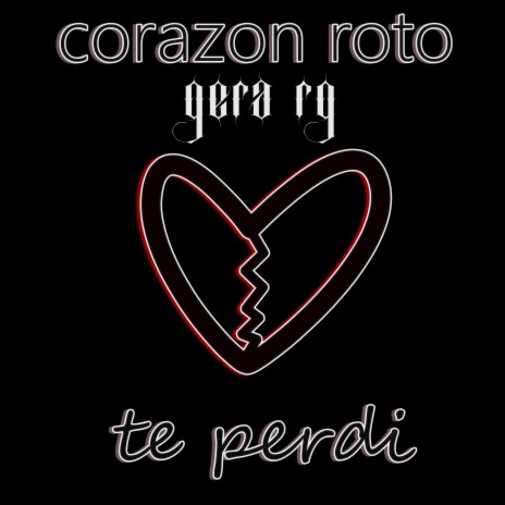 Te Perdi-corazon Roto | Boomplay Music