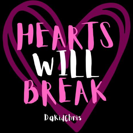 Hearts Will Break | Boomplay Music