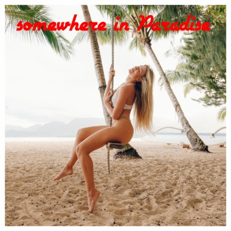 Somewhere in Paradise | Boomplay Music
