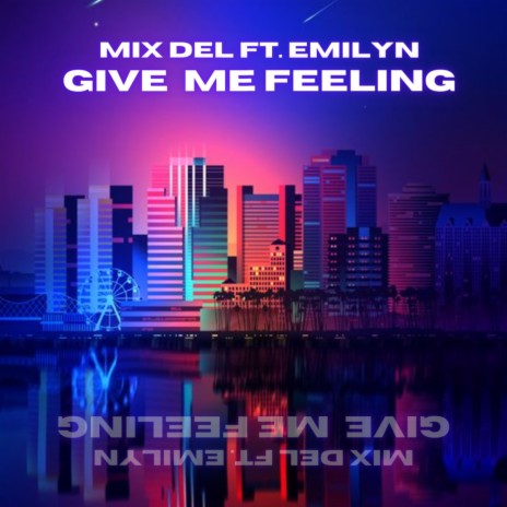 Give Me Feeling ft. Emilyn | Boomplay Music