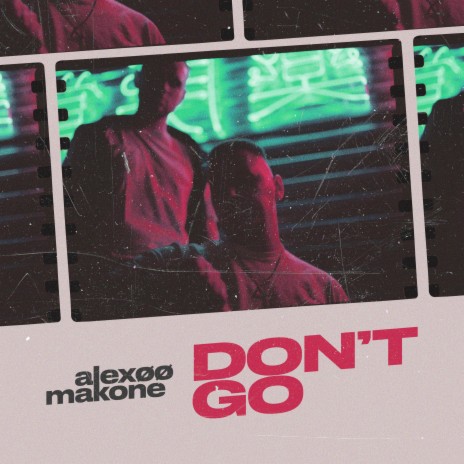 Don't Go ft. MAKONE | Boomplay Music