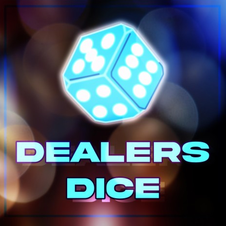 DEALERS DICE | Boomplay Music
