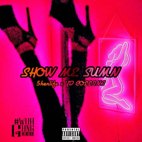 Show Me Sumn ft. 5henLife