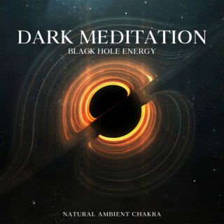 Dark Meditation: Black Hole Energy, Harmony of Senses, Easy Listening, Deep Relaxation Music Therapy, Hz Frequency