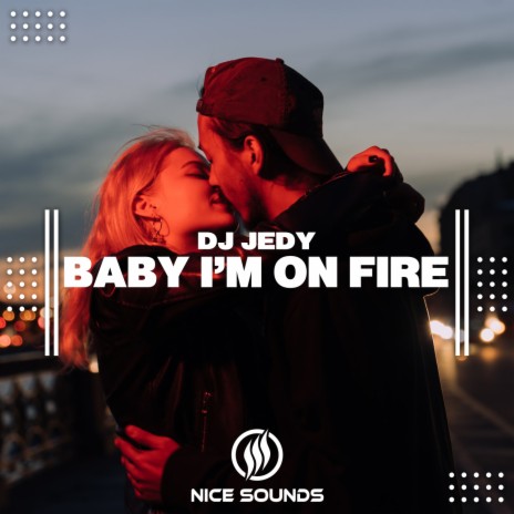Baby I’m On Fire | Boomplay Music