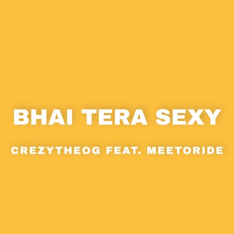 Bhai Tera Sexy ft. Meetoride | Boomplay Music