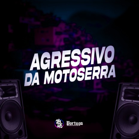 Agressivo da Motosserra ft. DJ LONDRES & Dj Deecy | Boomplay Music